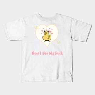 How I See My Duck Funny Kids T-Shirt